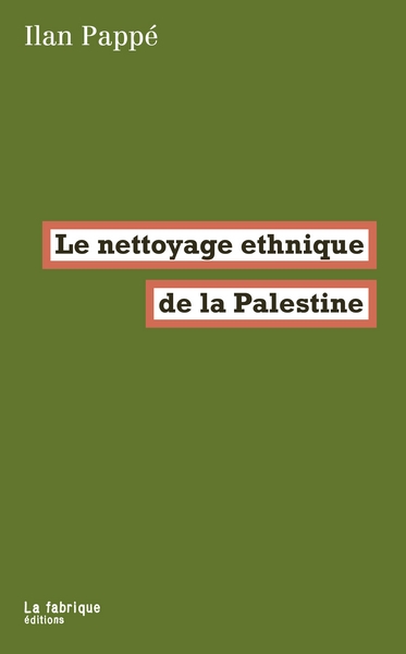 https://lafabrique.fr/le-nettoyage-ethnique-de-la-palestine/